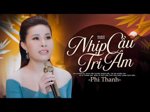 Nhịp Cầu Tri Âm - Giọng ca mới đầy cảm xúc Phi Thanh (4K MV)