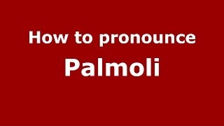 How to pronounce Palmoli