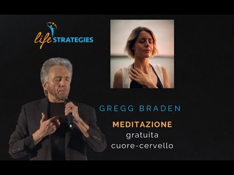 Gregg Braden - Esercizio per attivare la coerenza cuore-cervello