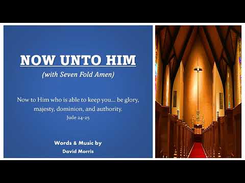 NOW UNTO HIM (with Seven Fold Amen) Vocals with lyrics