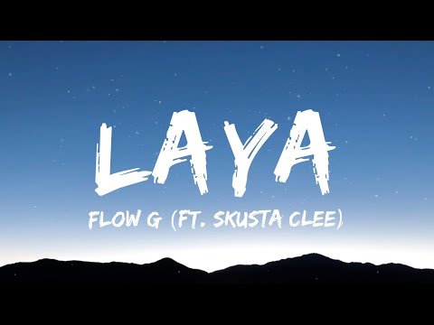 Flow G - LAYA ft. Skusta Clee (Lyrics)