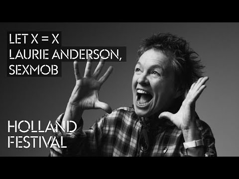 Holland Festival 2023: Let X=X - Laurie Anderson, Sexmob