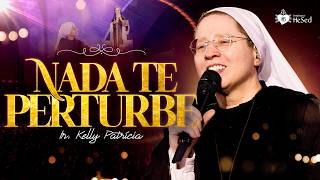Nada Te Perturbe | Ir Kelly Patrícia no Misericórdia Brasil - Instituto Hesed