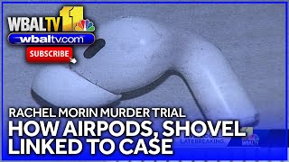 How shovel, AirPods are linked to Rachel Morin murder case