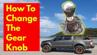 How to replace a gear shifter knob on a Ford Ranger, Ford Ranger Raptor or Ford Wildtrak DIY