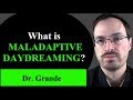 What Is Maladaptive Daydreaming