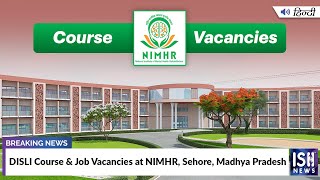 DISLI Course and Job Vacancies at NIMHR, Sehore, Madhya Pradesh