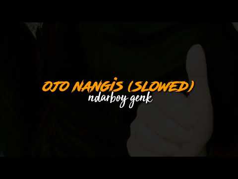 ojo nangis - ndarboy genk (slowed)