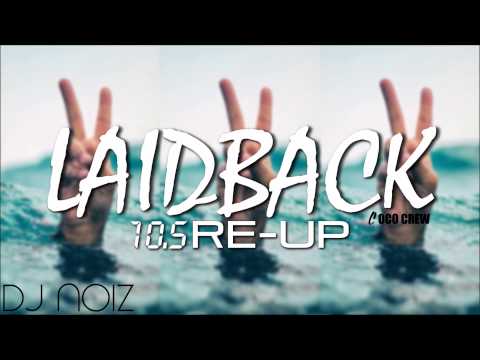 LAIDBACK 10.5 RE-UP [DJ NOIZ REMIX]