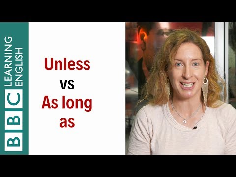 'Unless' vs 'As long as': What's the difference? English In A Minute