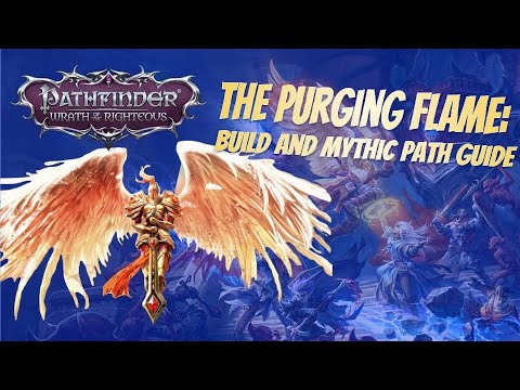 Pathfinder: Wrath of the Righteous - The Purging Flame Build and Mythic Path Guide