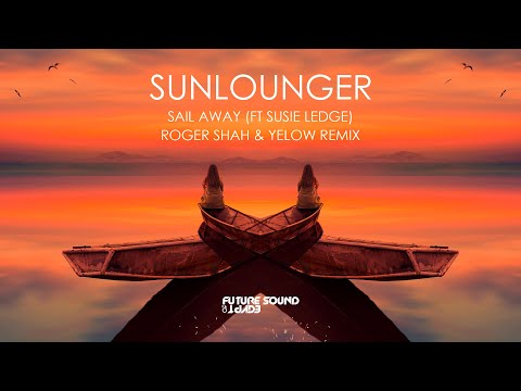 Sunlounger feat. Susie Ledge - Sail Away (Roger Shah & Yelow Remix) [Lyric Video]