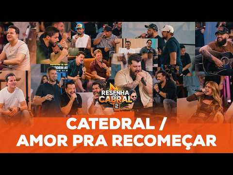 Catedral / Amor Pra Recomeçar [ Resenha Do Cabral 2 ] - Resenha do Cabral