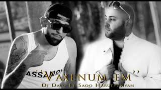 DJ Davo Ft Saqo Harutyunyan - Vaxenum (2021)