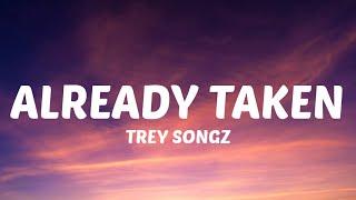 Trey Songz - Already Taken (Lyrics) &#39;I don&#39;t want to be a player, baby I&#39;m taken&#39; [Tiktok Song]
