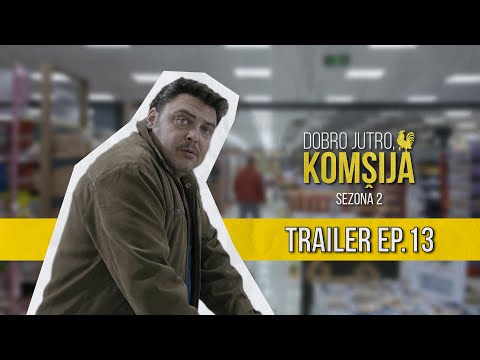 DOBRO JUTRO KOMŠIJA (SEZONA 2) - 13 EPIZODA TRAILER