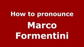 How to pronounce Marco Formentini