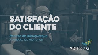 Satisfação do cliente - Renato de Albuquerque