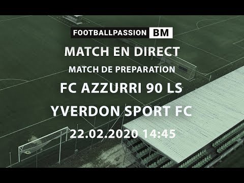 LIVE STREAMING- FC AZZURRI 90 LS - YVERDON SPORT FC - MATCH DE PRÉPARATION