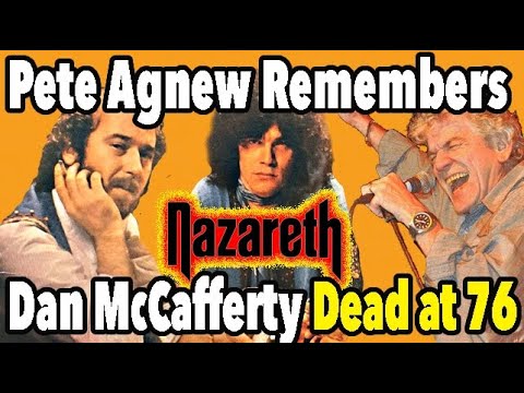 Nazareth Basssist Pete Agnew Remembers Dan McCafferty