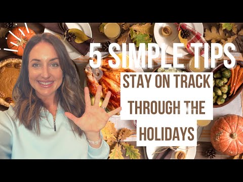 HOW TO STAY ON TRACK WITH FITNESS AND NUTRITION THROUGH THE HOLIDAYS||5 SIMPLE TIPS