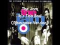 The Jam - It's Too Bad - Alternate Version