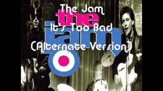 The Jam - It's Too Bad - Alternate Version