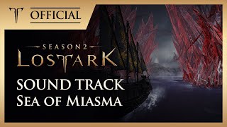 독기에 잠식된 바다 (Sea of Miasma) / LOST ARK Official Soundtrack