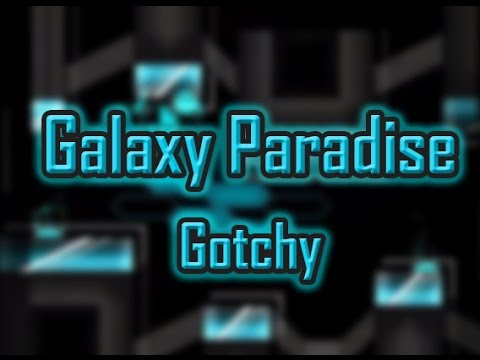 Galaxy Paradise - by Gotchy | Geometry Dash