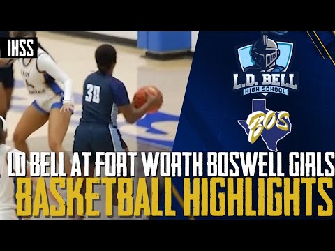 LD Bell at Fort Worth Boswell - 2023 Week 21 Girls Basketball Highlights