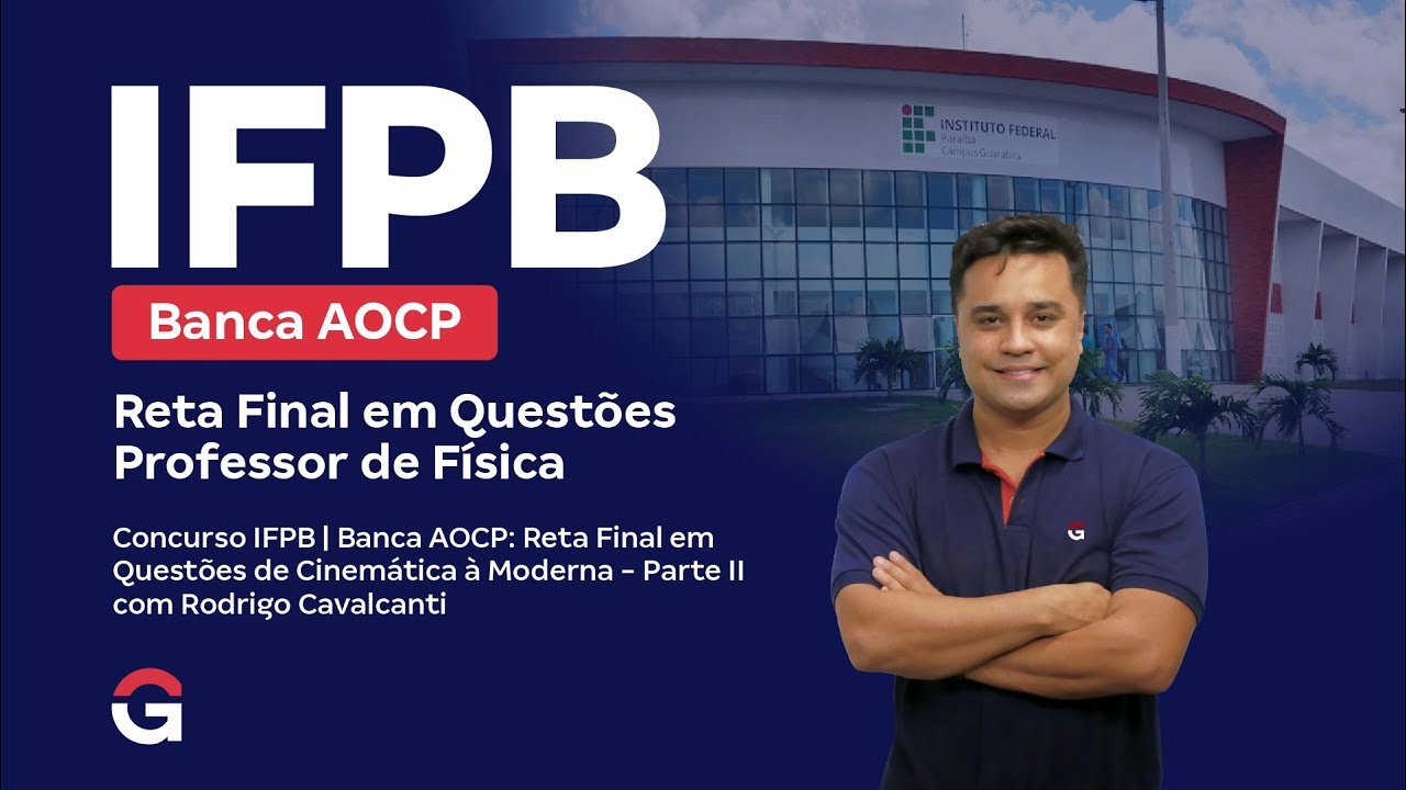 Concurso IFPB | Banca AOCP: Reta Final em Questões de Cinemática à Moderna - Parte I