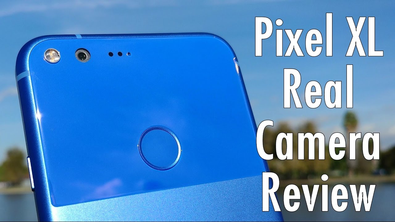 Google Pixel XL Real Camera Review: The best smartphone camera ever made? | Pocketnow