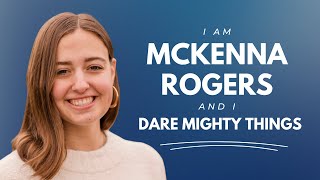 McKenna Rogers- Dare Mighty Things
