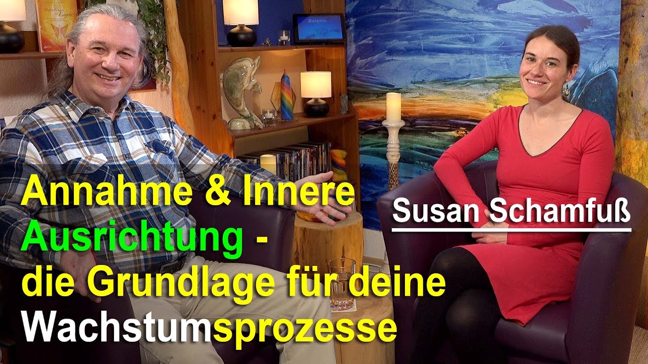 Annahme & Innere Ausrichtung  - Die Grundlage für deine Wachstumsprozesse | Susan Schamfuß
