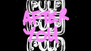 PULP - After you (2012)