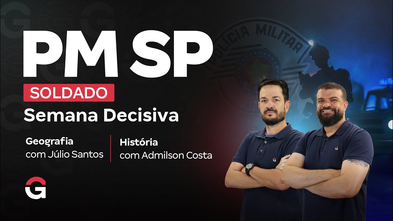 Concurso PM SP Soldado: Semana Decisiva |  Geografia e História Geral e do Brasil