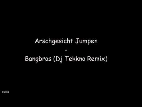 Arschgesicht Jumpen-Bangbros (Dj Tekkno Remix)