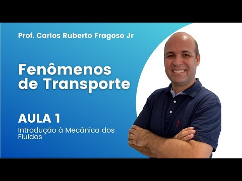 FENÔMENOS DE TRANSPORTE - Aula 1 - Introdução à Mecânica dos Fluidos