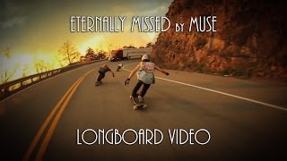 Eternally Missed by Muse (Longboard Video)