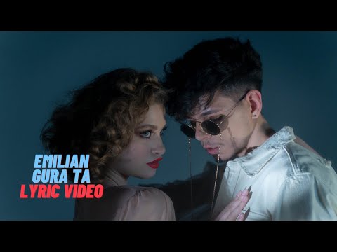 Emilian - Gura ta | Lyric Video