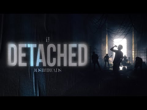 LOSTTHREADS - Detached [Official Music Video]