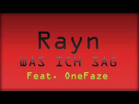 Rayn feat OneFaze - WAS ICH SAG