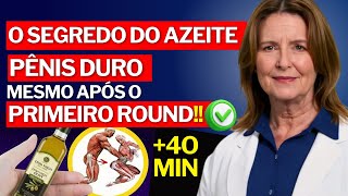 EREÇÃO DE AÇO após a ejaculação? 1 colher de AZEITE = faça a NOITE TODA! | Dra. Márcia Rodrigues