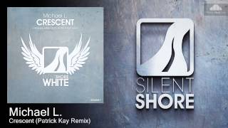 Michael L. - Crescent (Patrick Kay Remix)