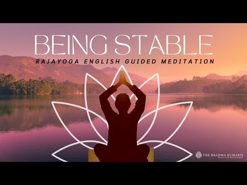 Being Stable- Raja Yoga Meditation Commentary in English by BK Sr. Tina.