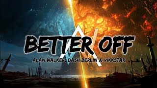 Alan Walker, Dash Berlin & Vikkstar - Better Off (Alone, Pt. III) Lyrics