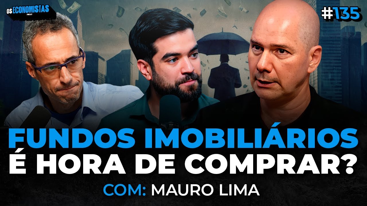 FUNDOS IMOBILIÁRIOS: É UMA BOA HORA PRA COMPRAR FIIS? (Com Mauro Lima) | Os Economistas 135