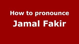 How to pronounce Jamal Fakir