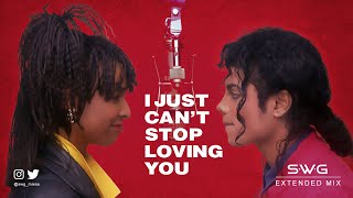 I JUST CAN&#39;T STOP LOVING YOU (SWG Extended Mix) MICHAEL JACKSON &amp; SIEDAH GARRETT (Bad)