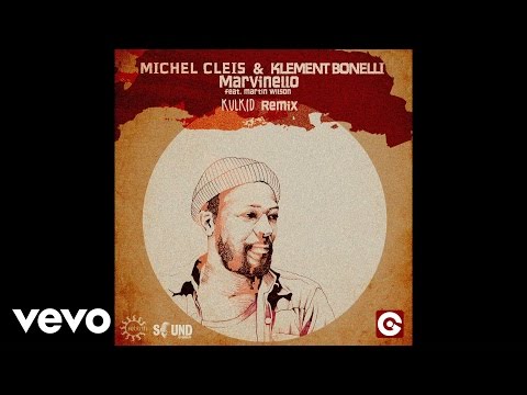 Michel Cleis & Klement  Bonelli - Marvinello (Kulkid remix) ft. Martin Wilson